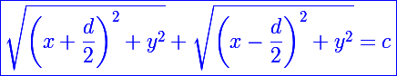 \Large \textcolor{blue}{\boxed{\sqrt{\left(x+\frac{d}{2}\right)^2+y^2}+\sqrt{\left(x-\frac{d}{2}\right)^2+y^2}=c}}